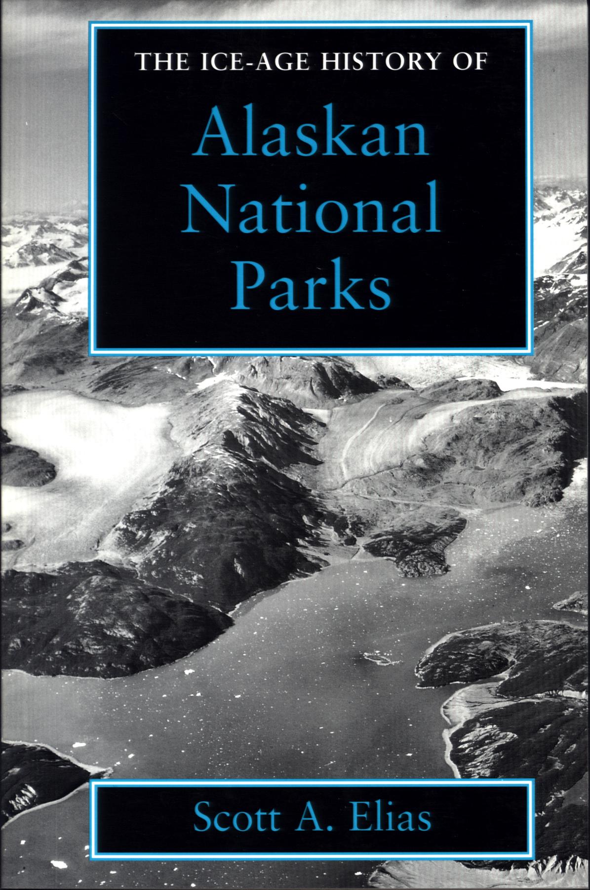 THE ICE-AGE HISTORY OF ALASKAN NATIONAL PARKS